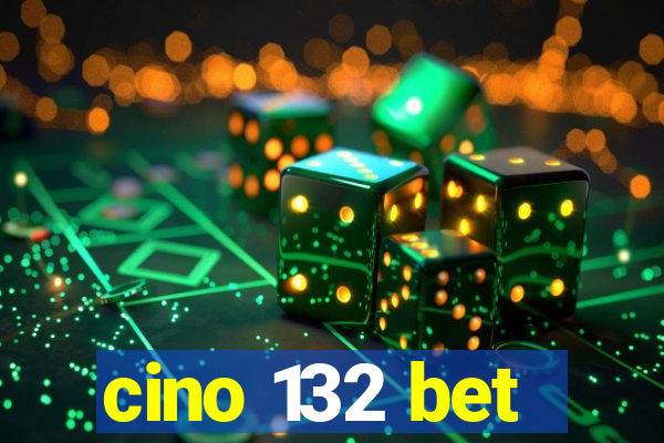 cino 132 bet